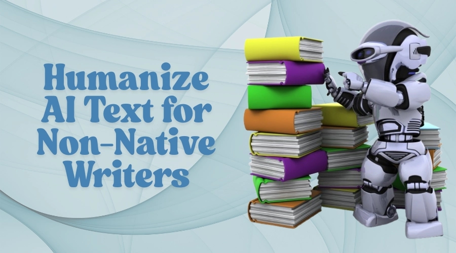 How AI Humanizer Pro Helps Non-Native English Speakers Enhance Their Language Skills