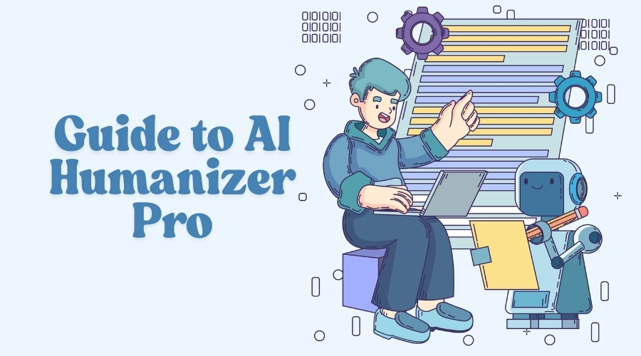 Complete Guide to Use AI Humanizer Pro