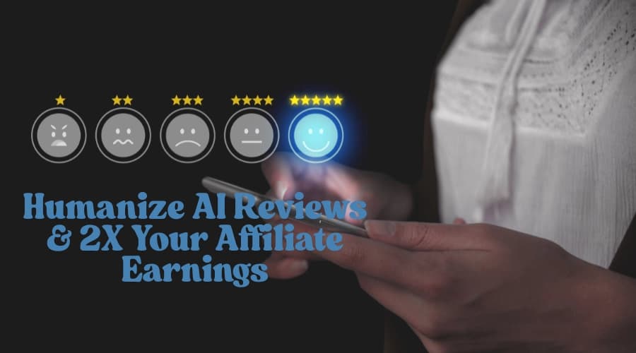 How a Solo Creator Increased Affiliate Earnings by Humanizing AI Reviews
